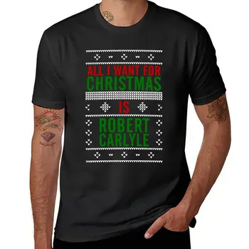 Nové Všetko, čo chcem na Vianoce je Robert Carlyle T-Tričko Tee tričko rýchle sušenie tričko veľký a vysoký, t košele pre mužov
